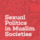 Sexual Politics in Muslim Societies: Studies from Palestine, Turkey, Malaysia and Indonesia